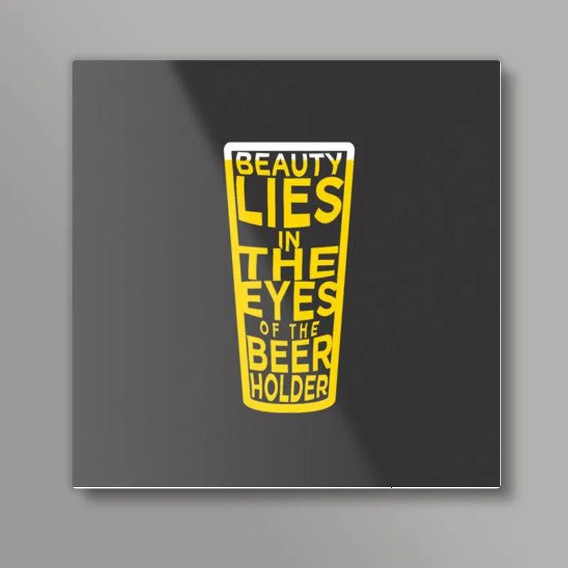 Image Achyuth Kumar image beautiful image beautiful image beautiful image beautiful image beautiful image beautiful image beautiful image beautiful - Beauty Lies in the eyes of Beer holder Square art print| Buy High ...