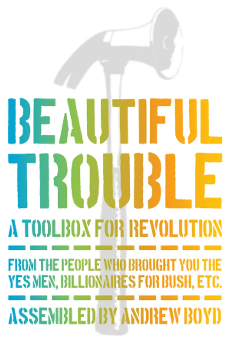 Image Andrew image beautiful - BEAUTIFUL TROUBLE: A Toolbox for Revolution | Andrew Boyd and Dave ...