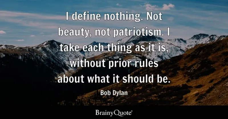 Image Bob Dylan image beautiful image beautiful image beautiful image beautiful - Bob Dylan - I define nothing. Not beauty, not patriotism....