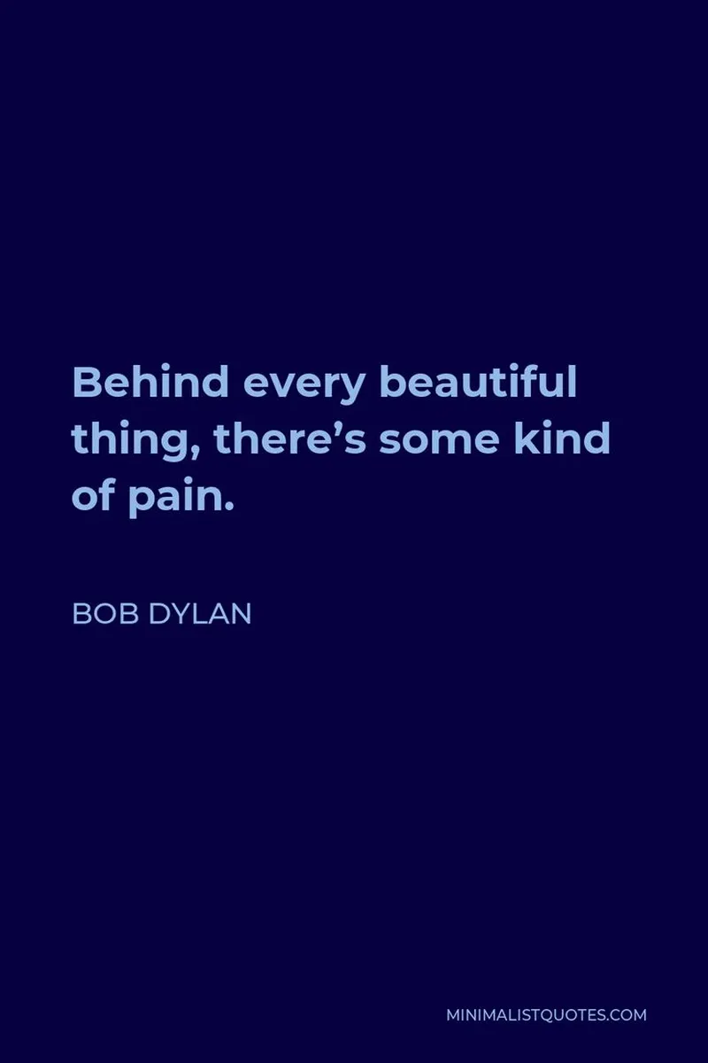 Image Bob Dylan image beautiful image beautiful image beautiful image beautiful image beautiful - Bob Dylan Quote: Behind every beautiful thing, there's some kind ...