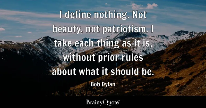 Image Bob Dylan image beautiful image beautiful image beautiful image beautiful image beautiful image beautiful - Bob Dylan - I define nothing. Not beauty, not patriotism....