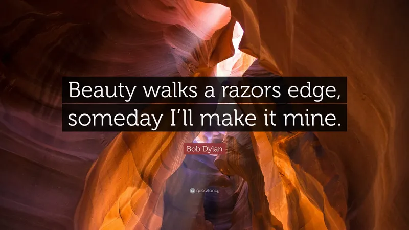 Image Bob Dylan image beautiful image beautiful image beautiful image beautiful image beautiful image beautiful image beautiful - Bob Dylan Quote: “Beauty walks a razors edge, someday I'll make it ...