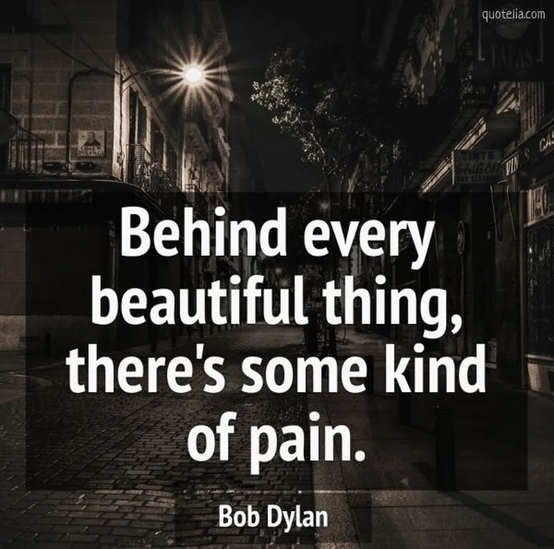 Image Bob Dylan image beautiful image beautiful image beautiful image beautiful image beautiful image beautiful image beautiful image beautiful - Behind every beautiful thing, there's some kind of pain. | Quotelia