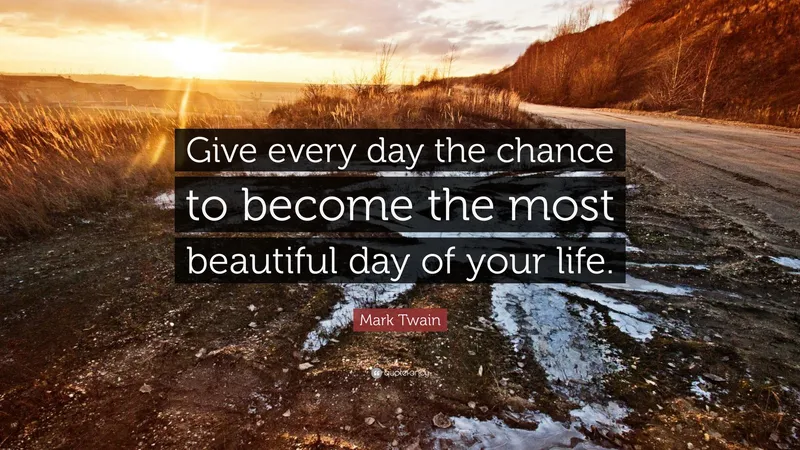 Image Chance image beautiful image beautiful image beautiful image beautiful image beautiful image beautiful image beautiful image beautiful - Mark Twain Quote: “Give every day the chance to become the most ...