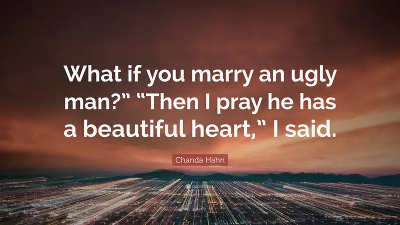 Image Chanda image beautiful image beautiful image beautiful image beautiful image beautiful image beautiful image beautiful image beautiful image beautiful - Chanda Hahn Quote: “What if you marry an ugly man?” “Then I pray ...