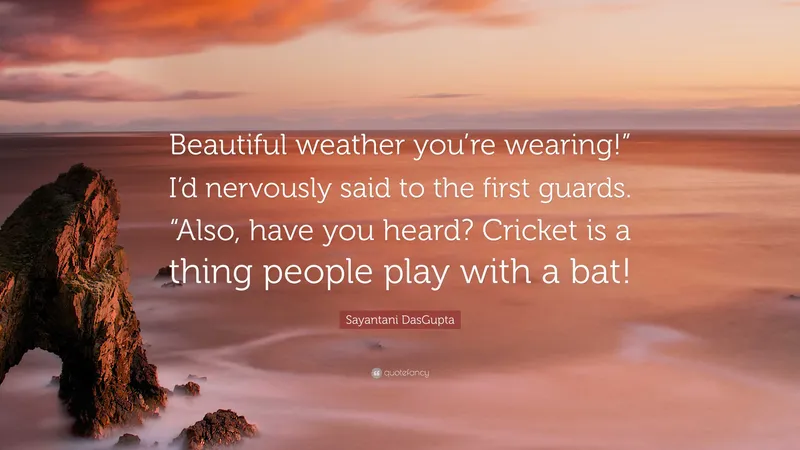 Image Crickit image beautiful image beautiful image beautiful image beautiful image beautiful - Sayantani DasGupta Quote: “Beautiful weather you're wearing!” I'd ...