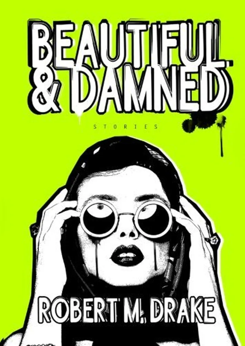 Image Drake image beautiful image beautiful image beautiful - Beautiful And Damned by Robert M. Drake | Goodreads