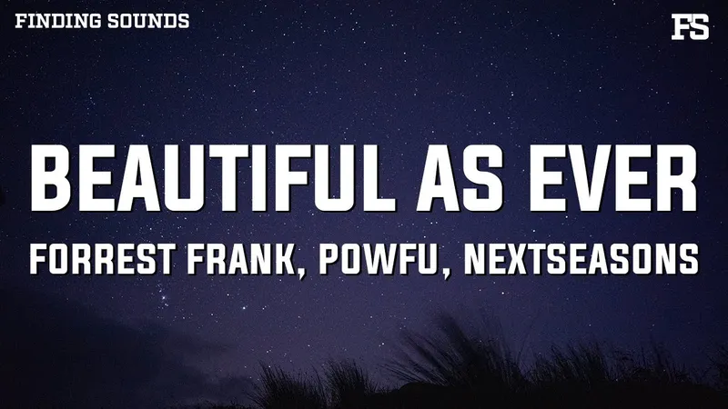 Image Frank image beautiful image beautiful - Forrest Frank, Powfu, & nextseasons - BEAUTIFUL AS EVER [Lyrics ...