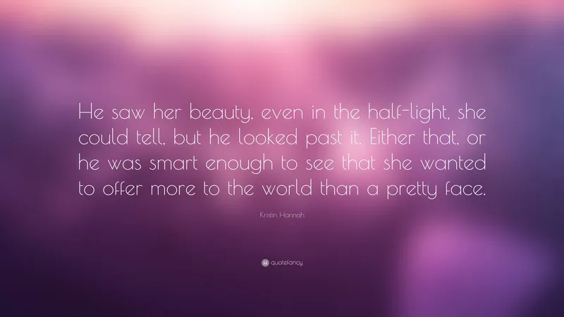 Image Hannah image beautiful image beautiful image beautiful image beautiful image beautiful image beautiful - Kristin Hannah Quote: “He saw her beauty, even in the half-light ...