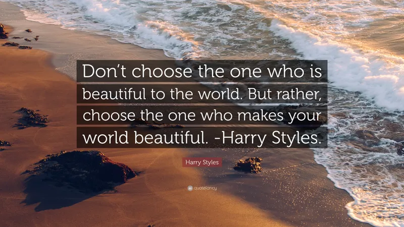 Image Harry image beautiful image beautiful image beautiful image beautiful image beautiful image beautiful image beautiful - Harry Styles Quote: “Don't choose the one who is beautiful to the ...