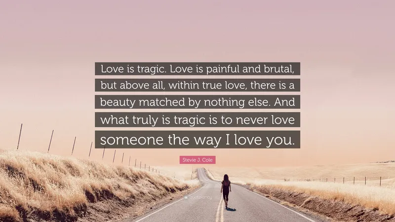 Image J Cole image beautiful image beautiful image beautiful image beautiful image beautiful image beautiful image beautiful image beautiful - Stevie J. Cole Quote: “Love is tragic. Love is painful and brutal ...