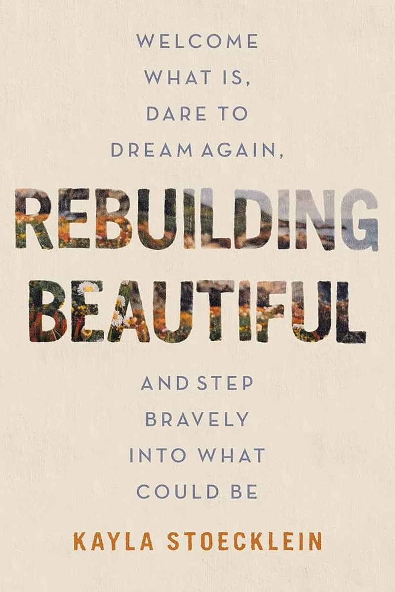 Image Kayla image beautiful image beautiful image beautiful - Rebuilding Beautiful: Welcome What Is, Dare to Dream Again, and ...