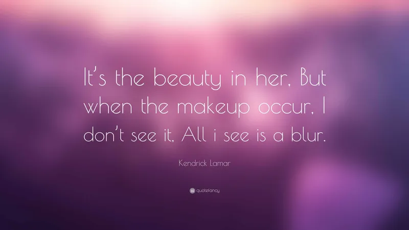 Image Kendrick Lamar image beautiful image beautiful image beautiful image beautiful image beautiful image beautiful image beautiful image beautiful - Kendrick Lamar Quote: “It's the beauty in her, But when the makeup ...