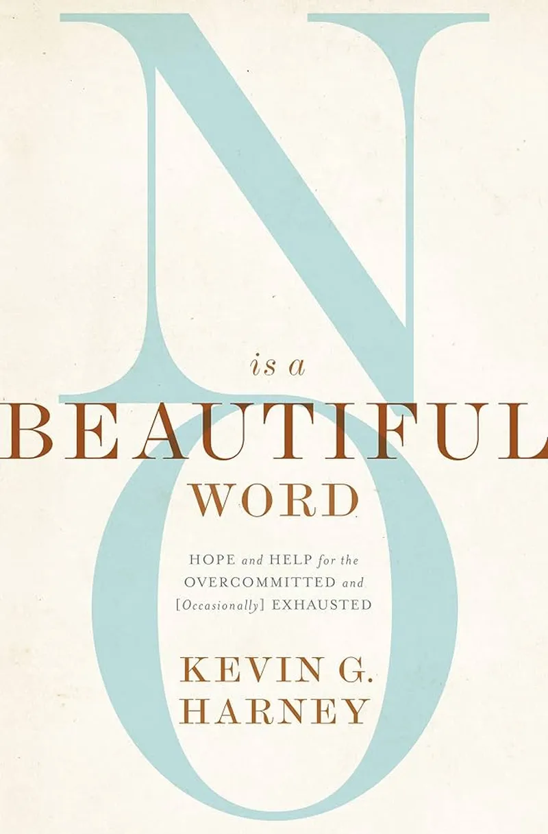 Image Kevin image beautiful image beautiful image beautiful image beautiful image beautiful - No Is a Beautiful Word: Hope and Help for the Overcommitted and ...