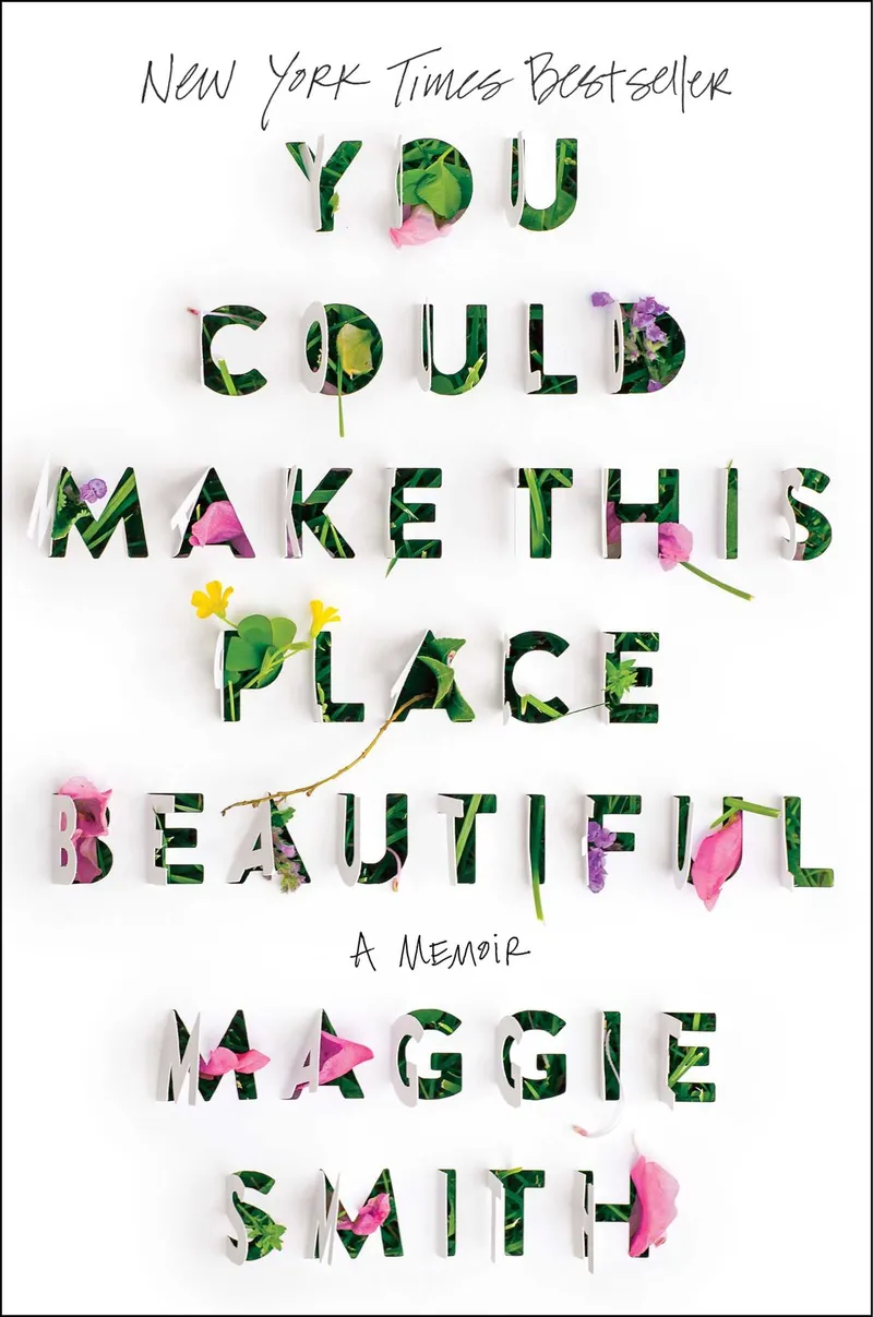 Image Maggie Smith image beautiful image beautiful image beautiful - Amazon.com: You Could Make This Place Beautiful: A Memoir ...