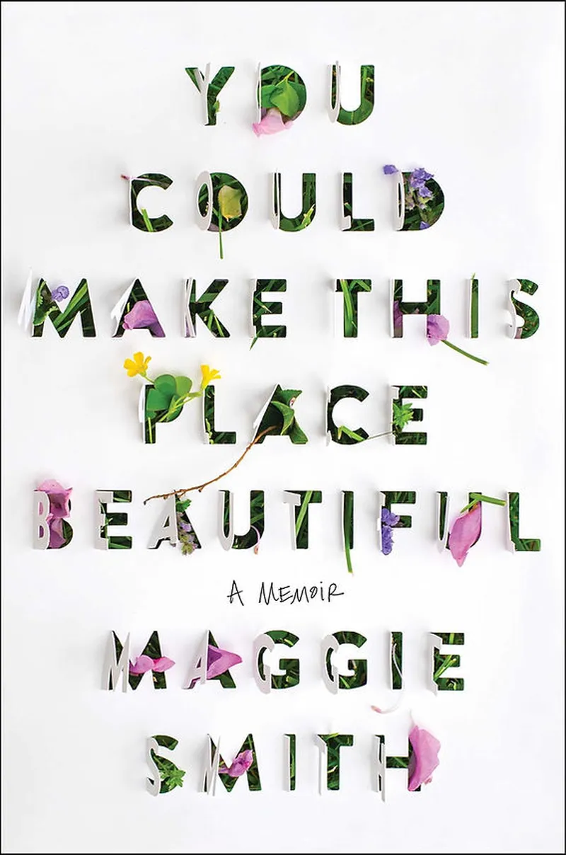 Image Maggie Smith image beautiful image beautiful image beautiful image beautiful image beautiful image beautiful - Review of You Could Make This Place Beautiful: A Memoir by Maggie ...