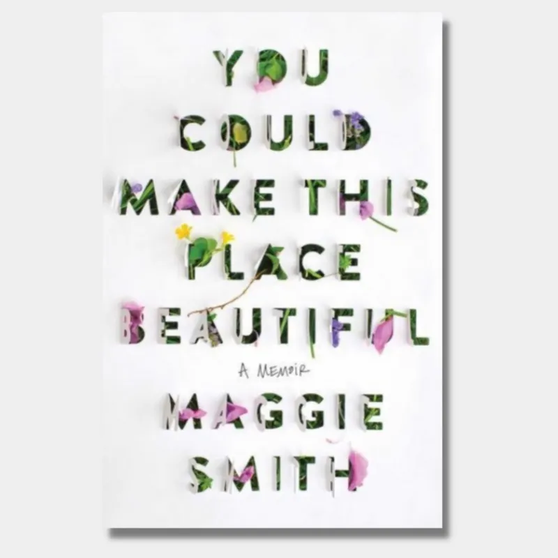 Image Maggie Smith image beautiful image beautiful image beautiful image beautiful image beautiful image beautiful image beautiful image beautiful image beautiful - You Could Make This Place Beautiful: A Memoir – Rare Birds Books