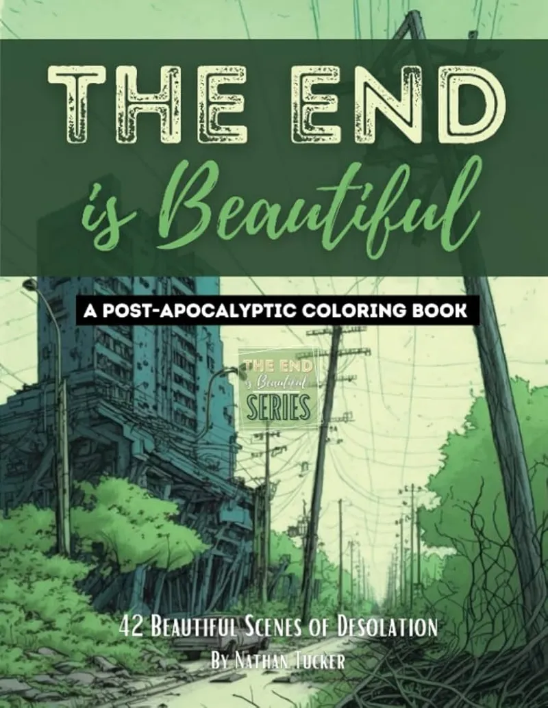 Image Nathan image beautiful image beautiful image beautiful - The End is Beautiful: A Post-Apocalyptic Coloring Book (The End is ...